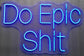 Neon Do Epic Shit - Blue